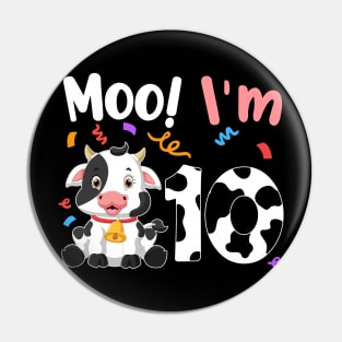 Moo I'm 10 10th Birthday Funny Cute Cow Sounds Toddler Pin