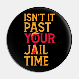 Isn't It Past Your Jail Time? Funny Sarcastic Quote Pin