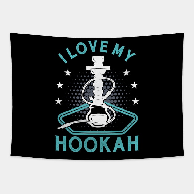 I Love My Hookah Funny Shisha Smoker Vape Tapestry by Foxxy Merch