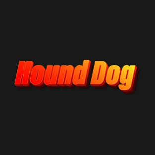 Hound Dog T-Shirt