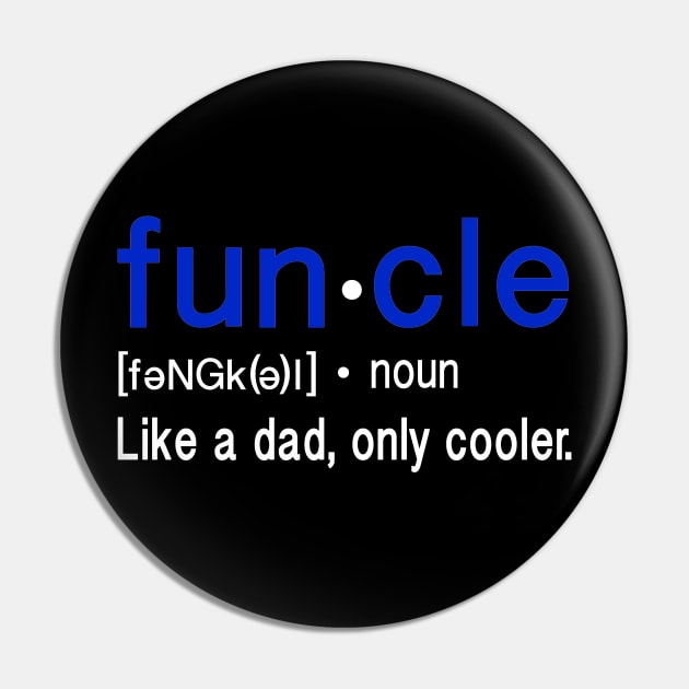 Funcle, Cooler than Dad Pin by FanSwagUnltd