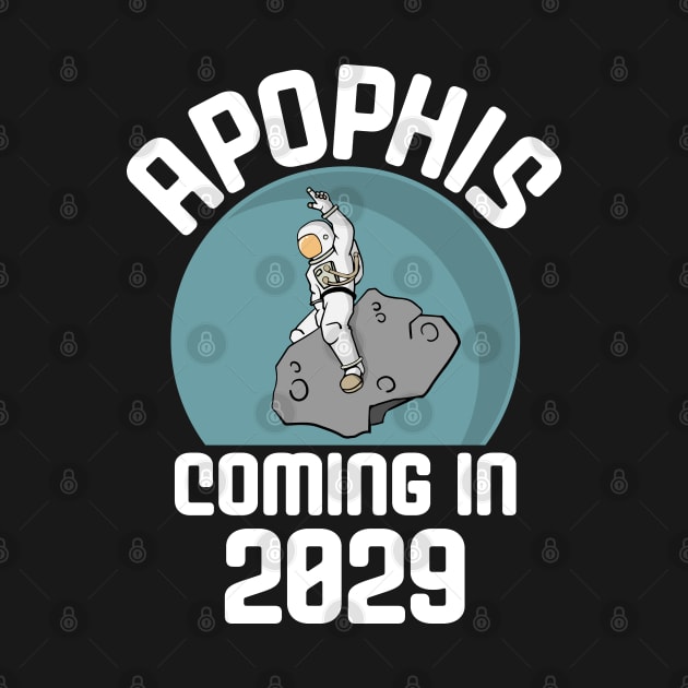 Apophis is Coming 2029 Astronaut Riding and Asteroid by Huhnerdieb Apparel