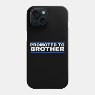 Promoted To Brother Phone Case