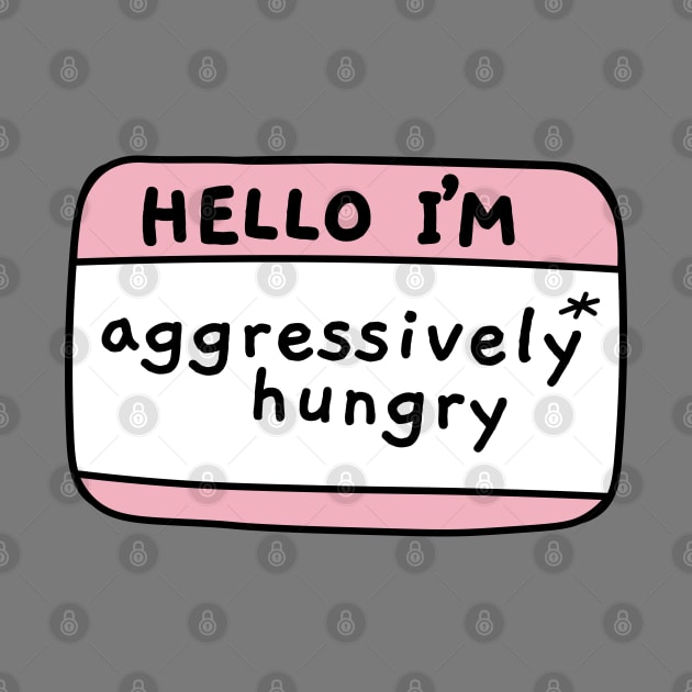 Hello Im aggressively hungry, name tag by Sourdigitals