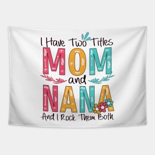 I Have Two Titles Mom And Nana Tapestry