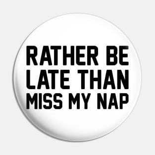 Miss My Nap Pin