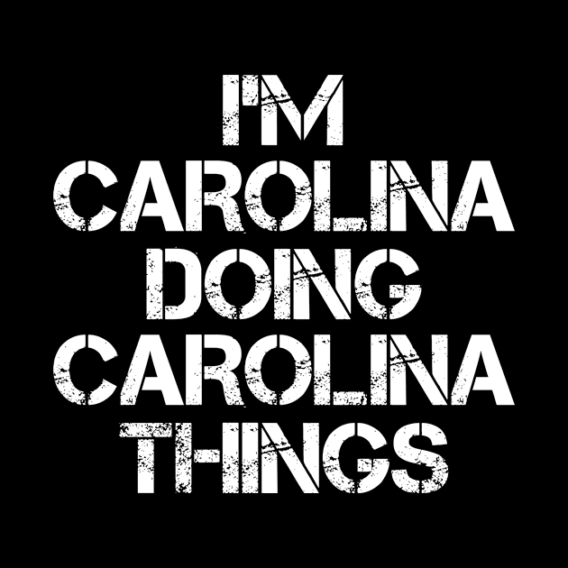 Carolina Name T Shirt - Carolina Doing Carolina Things by Skyrick1