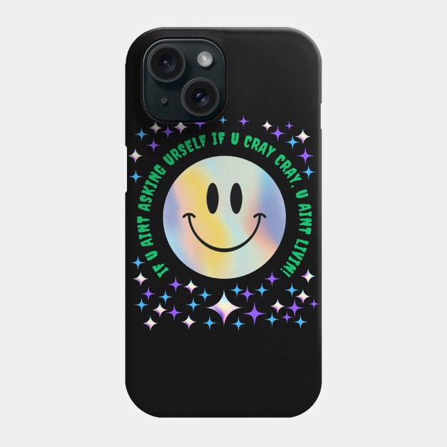 If U Aint Asking Urself Phone Case by MiracleROLart