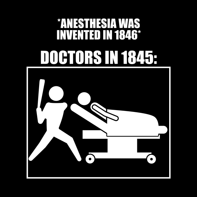 Anesthesia was invented in 1846 Meme Anesthesiology Assistant Humor by Julio Regis