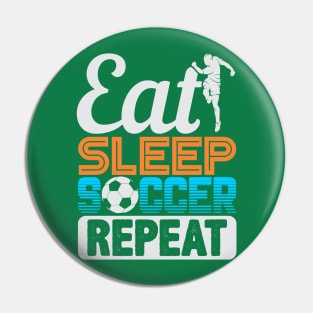 Eat Sleep Soccer Repeat Pin