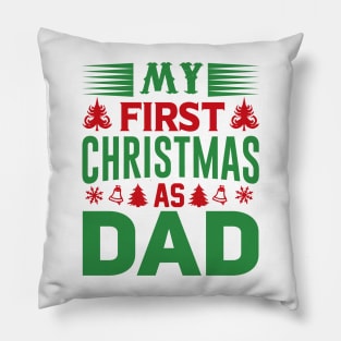 My first Christmas as Dad; father; Dad; gift for new father; gift for new dad; newborn; new dad; new father; Christmas; Xmas; cute; sentimental; male; gift; Pillow