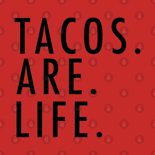 Tacos Are Life Funny Mexican Food by zap