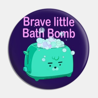 Retro inscription "Brave little bath bomb" Pin