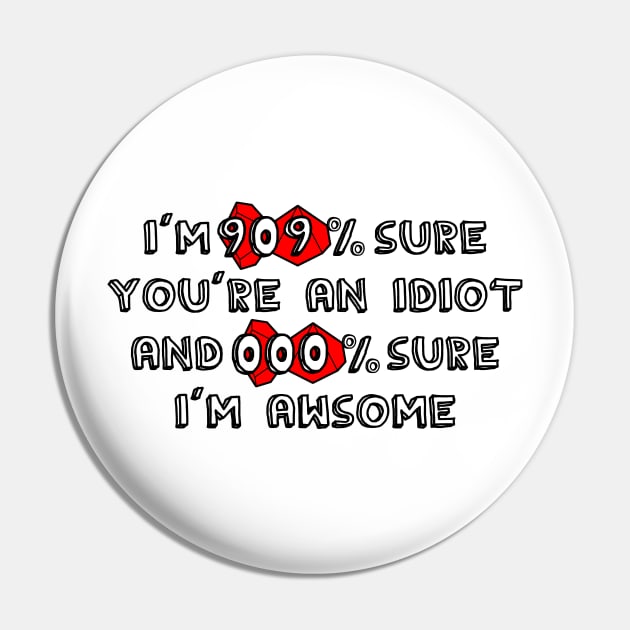 I'm 99% Sure You're an Idiot and 100% Sure I'm Awsome ( Dungeons and Dragons / DnD Inspired ) Pin by Red Jacket