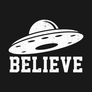 Alien Believe in UFO Flying Saucers Nerd Geek Sci-Fi Space T-Shirt