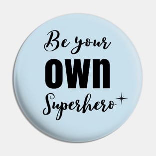 Be your OWN SuperHero Pin