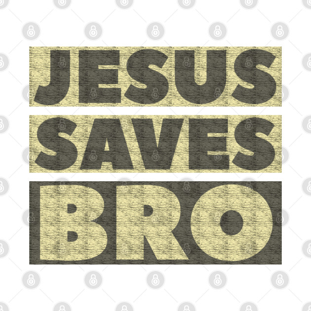 Jesus Saves Bro - Christian - Jesus Saves - Phone Case