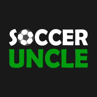 Soccer Uncle - Funny Soccer Quote T-Shirt