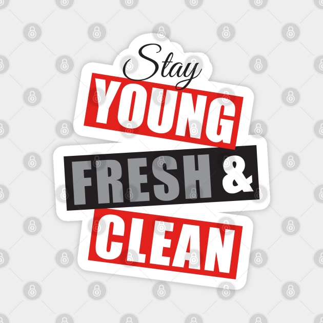 Stay young fresh & clean-red/blk/grey Magnet by God Given apparel