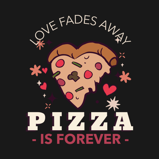 Love fades away, pizza is forever by Kamran Sharjeel