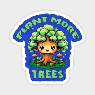 Plant More Trees Cute Kawaii Design Magnet