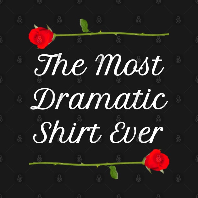 The Most Dramatic Shirt Ever by HuhWhatHeyWhoDat