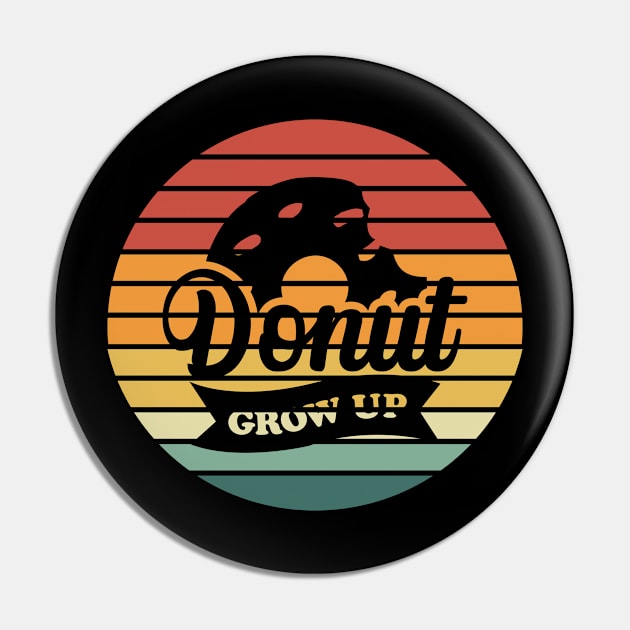 Donut Grow Up Vintage Pin by trendybestgift