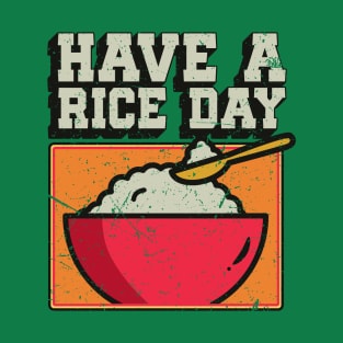 Have a Rice Day T-Shirt