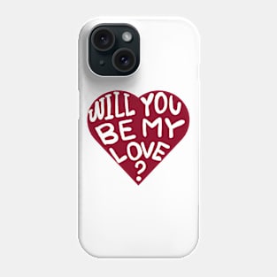 will you be my love? Phone Case