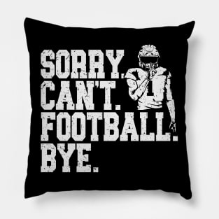 Sorry Can't Football Bye Pillow