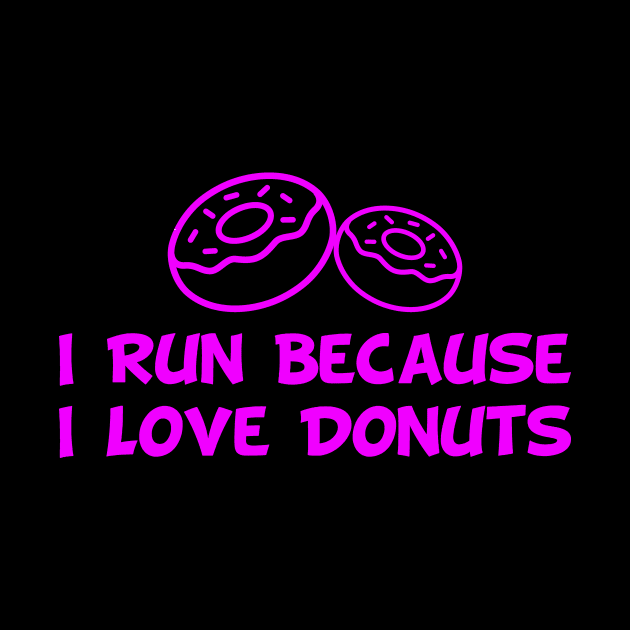 I run beacuse I love donuts by Lin Watchorn 