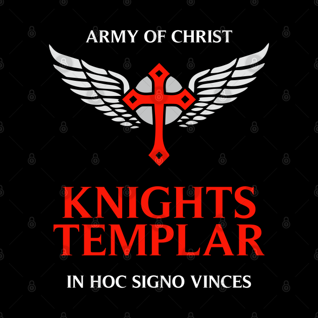 Knights Templar motto / The crusader / In Hoc Signo Vinces / Army of Christ by Naumovski