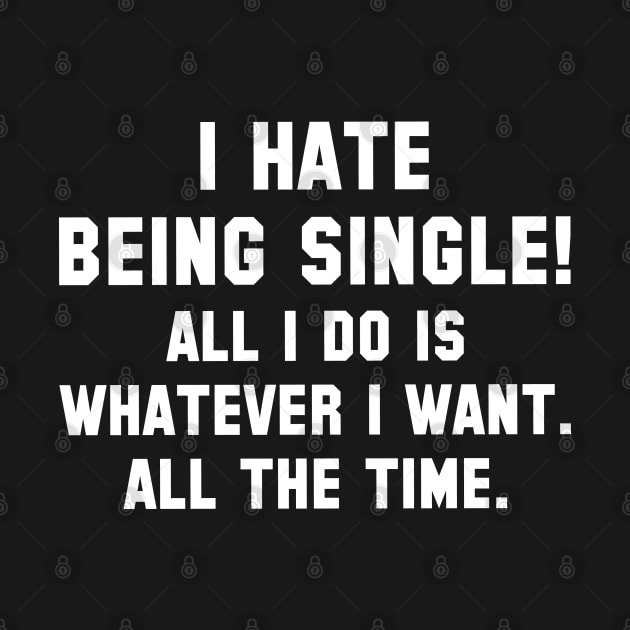 I Hate Being Single by LuckyFoxDesigns