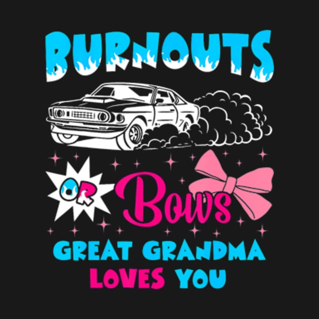 Burnouts or Bows Great Grandma Loves Car Racing Cheerleader by Eduardo