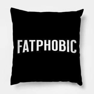 Fatphobic Pillow