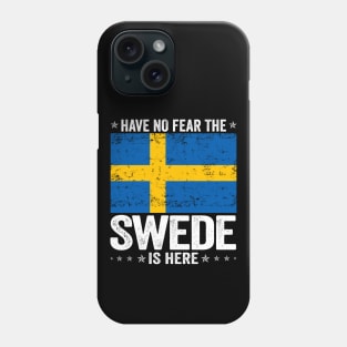 Have No Fear The Swede Is Here Sweden Flag Design Phone Case