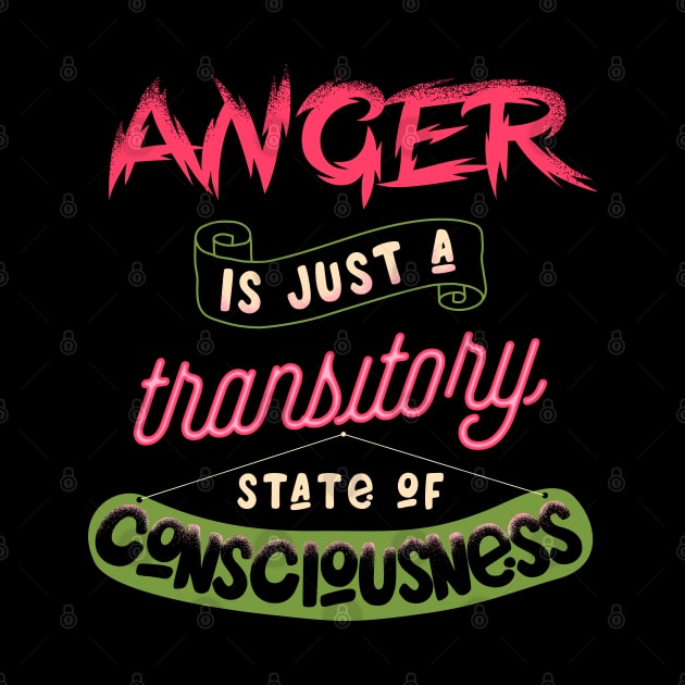 Anger is just a transitory state of consciousness by opippi