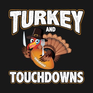Turkeybowl, Turkey And Touchdowns Thanksgiving Football T-Shirt