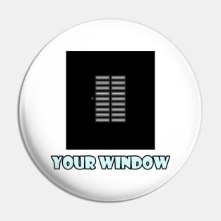 Your Window Pin