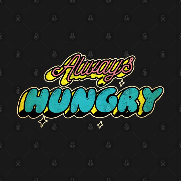 always hungry, by JayD World