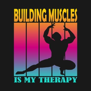 Building Muscles is My Therapy T-Shirt