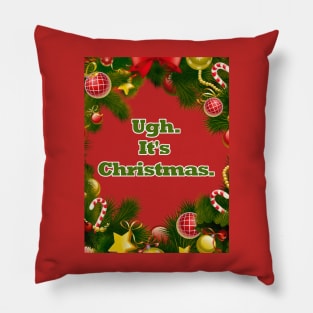 Ugh, It's Christmas. Pillow