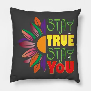 Stay true, Stay you. Inspirational Pillow