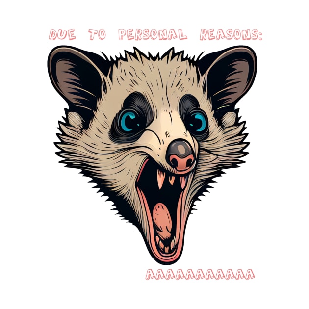 Due to personal reasons opossum by stkUA
