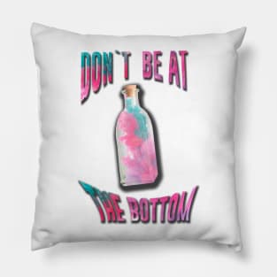 Bottle "D`ont be at The bottom" Pillow