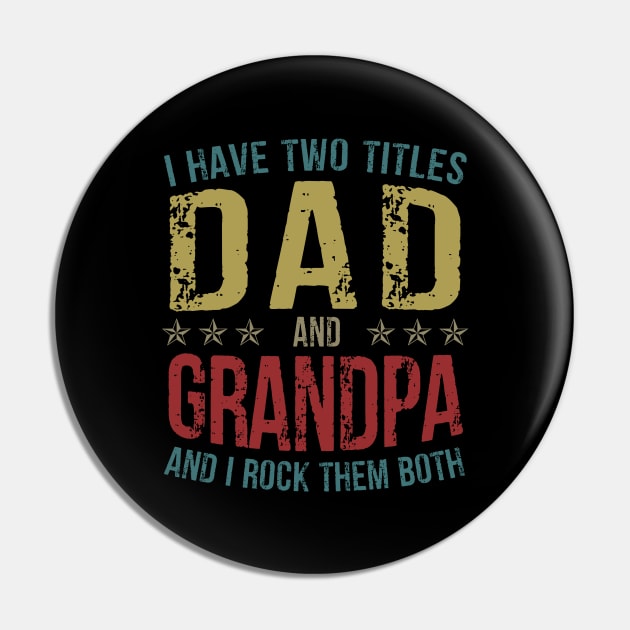 I Have Two Titles Dad And Grandpa And I Rock Them Both Pin by Kimko