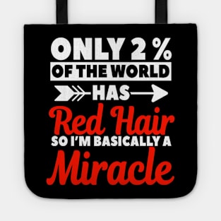 Only 2% Of The World Has Red Hair So I'm Basically A Miracle Tote