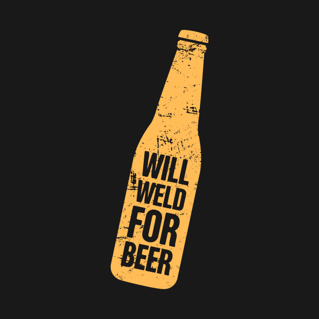 Will Weld For Beer | Welder Welding Gift by MeatMan