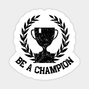 Be a Champion! Magnet