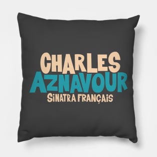 Charles Aznavour - Sinatra Français Pillow